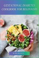 Gestational Diabetes Cookbook for Beginners