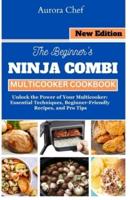 The Beginner's Ninja Combi Multicooker Cookbook