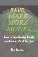 Save, Make More Money