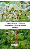 Growing Goat's Beard Flowers