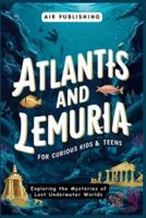 Atlantis and Lemuria For Curious Kids & Teens