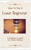 How to Use a Laser Engraver