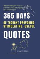 365 DAYS of Thought-Provoking, Stimulating, Useful QUOTES