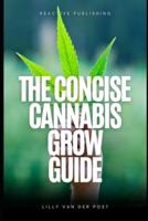 The Concise Cannabis Grow Guide