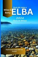 Guía De Viaje a Elba 2024 (Guía De Millas)