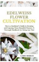 Edelweiss Flower Cultivation
