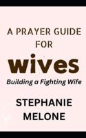 A Prayer Guide for Wives