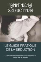 Le Guide Pratique De La Seduction