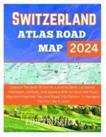 Switzerland Atlas Road Map 2024