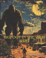 Bigfoot in the Wild West
