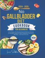 No Gallbladder Diet Cookbook for Beginners 2024-2025