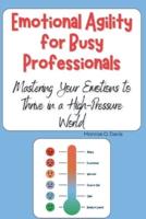 Emotional Agility for Busy Professionals