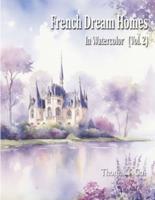 French Dream Homes In Watercolor Vol. 2