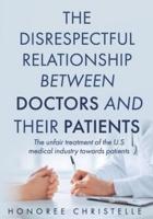 The Disrespectful Relationship Between Doctors and Their Patients