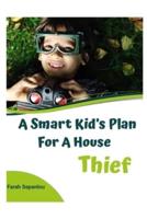 A Smart Kid's Plan for a House Thief