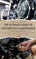 The Ultimate Guide to Motorcycle Maintenance