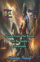 Saved From The Blade, Cut By Smile's Serenade