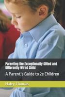 Parenting the Exceptionally Gifted and Differently Wired Child