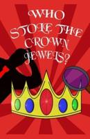 Who Stole the Crown Jewels?