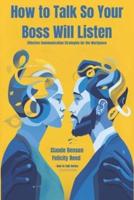 How to Talk So Your Boss Will Listen
