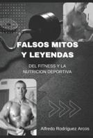 Falsos Mitos Y Leyendas Del Fitness Y La Nutricion Deportiva