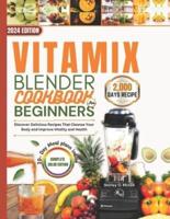 Vitamix Blender Cookbook For Beginners 2024