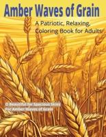 Amber Waves of Grain, Patriotic, Relaxing, Coloring Book for Adults