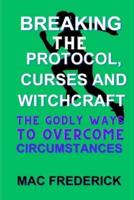 Breaking the Protocol, Curses And Witchcraft With Prayer