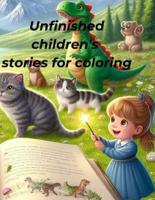 Unfinished Children's Stories for Coloring