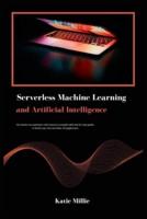 Serverless Machine Learning and Artificial Intelligence