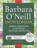 Dr. Barbara O'Neill Herbal Remedies & Natural Medicine Encyclopedia
