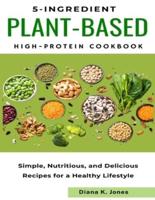 5-Ingredient Plant-Based High-Protein Cookbook