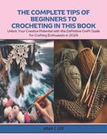 The Complete Tips of Beginners to Crocheting in This Book