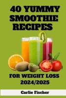 40 Yummy Smoothie Recipes for Weight Loss 2024/2025