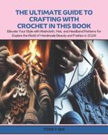 The Ultimate Guide to Crafting With Crochet in This Book