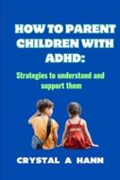 How to Parent Children With ADHD