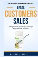 The Mastery of Network Marketing Sales - Leads Customers Sales