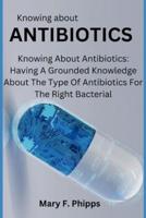 Knowing About ANTIBIOTICS