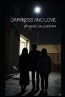 Darkness & Love