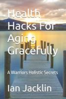 Health Hacks For Aging Gracefully