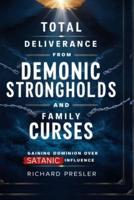 Total Deliverance from Demonic Strongholds and Family Curses