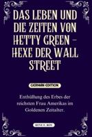 Das Leben Und Die Zeiten Von Hetty Green - Hexe Der Wall Street