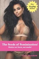 The Seeds of Feminization!