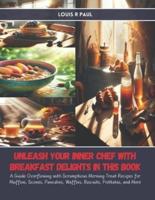 Unleash Your Inner Chef With Breakfast Delights in This Book