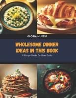 Wholesome Dinner Ideas in This Book