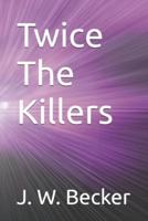 Twice The Killers