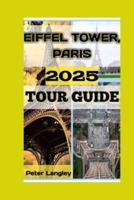 Eiffel Tower, Paris 2025 Tour Guide