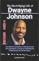 The Electrifying Life of Dwayne "The Rock" Johnson