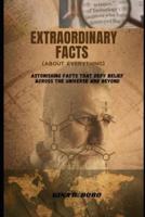 EXTRAORDINARY FACTS (About Everything)