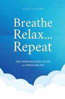 Breathe, Relax, Repeat